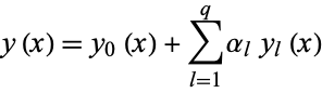  y(x)=y_0(x)+sum_(l=1)^qalpha_ly_l(x) 