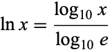  lnx=(log_(10)x)/(log_(10)e) 