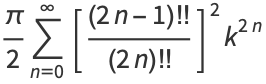 pi/2sum_(n=0)^(infty)[((2n-1)!!)/((2n)!!)]^2k^(2n)