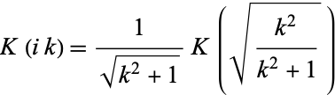  K(ik)=1/(sqrt(k^2+1))K(sqrt((k^2)/(k^2+1))) 