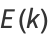 E(k)