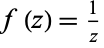 f(z)=1/z