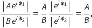 (|Ae^(iphi_1)|)/(|Be^(iphi_2)|)=A/B(|e^(iphi_1)|)/(|e^(iphi_2)|)=A/B,