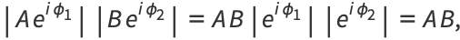 |Ae^(iphi_1)||Be^(iphi_2)|=AB|e^(iphi_1)||e^(iphi_2)|=AB,