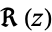 R(z)