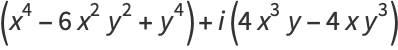 (x^4-6x^2y^2+y^4)+i(4x^3y-4xy^3)