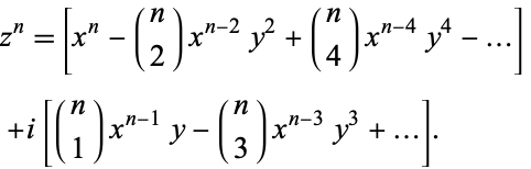  z^n=[x^n-(n; 2)x^(n-2)y^2+(n; 4)x^(n-4)y^4-...] 
 +i[(n; 1)x^(n-1)y-(n; 3)x^(n-3)y^3+...].   