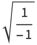 sqrt(1/(-1))
