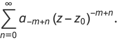 sum_(n=0)^(infty)na_(-m+n)(z-z_0)^(n-1)