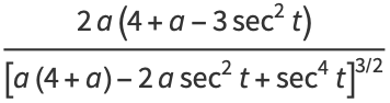 (2a(4+a-3sec^2t))/([a(4+a)-2asec^2t+sec^4t]^(3/2))