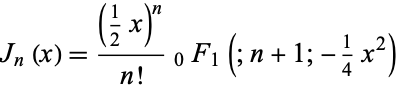  J_n(x)=((1/2x)^n)/(n!)_0F_1(;n+1;-1/4x^2) 