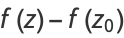 f(z)-f(z_0)