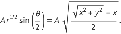 Ar^(1/2)sin(theta/2)=Asqrt((sqrt(x^2+y^2)-x)/2).