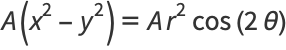 A(x^2-y^2)=Ar^2cos(2theta)