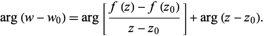  arg(w-w_0)=arg[(f(z)-f(z_0))/(z-z_0)]+arg(z-z_0). 