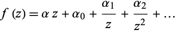  f(z)=alphaz+alpha_0+(alpha_1)/z+(alpha_2)/(z^2)+... 