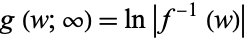  g(w;infty)=ln|f^(-1)(w)| 