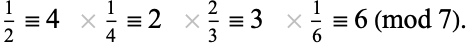 1/2=4    1/4=2    2/3=3    1/6=6 (mod 7). 