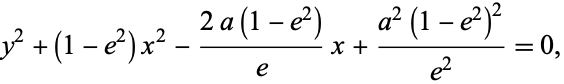  y^2+(1-e^2)x^2-(2a(1-e^2))/ex+(a^2(1-e^2)^2)/(e^2)=0, 