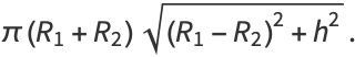 pi(R_1+R_2)sqrt((R_1-R_2)^2+h^2).