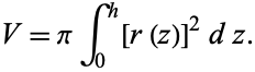  V=piint_0^h[r(z)]^2dz. 