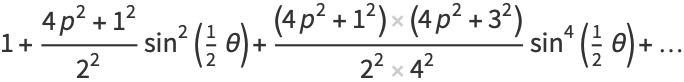 1+(4p^2+1^2)/(2^2)sin^2(1/2theta)+((4p^2+1^2)(4p^2+3^2))/(2^24^2)sin^4(1/2theta)+...