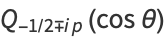 Q_(-1/2∓ip)(costheta)