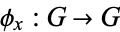 phi_x:G->G