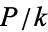 P/k