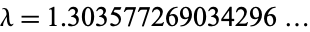  lambda=1.303577269034296... 