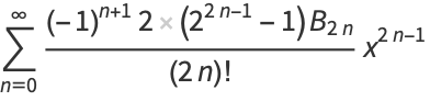 sum_(n=0)^(infty)((-1)^(n+1)2(2^(2n-1)-1)B_(2n))/((2n)!)x^(2n-1)