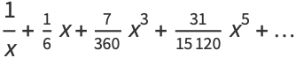 1/x+1/6x+7/(360)x^3+(31)/(15120)x^5+...