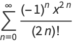 sum_(n=0)^(infty)((-1)^nx^(2n))/((2n)!)