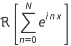 R[sum_(n=0)^(N)e^(inx)]