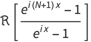 R[(e^(i(N+1)x)-1)/(e^(ix)-1)]