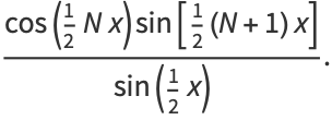 (cos(1/2Nx)sin[1/2(N+1)x])/(sin(1/2x)).