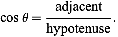  costheta=(adjacenct)/(hypotenuse). 