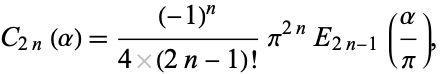  C_(2n)(alpha)=((-1)^n)/(4(2n-1)!)pi^(2n)E_(2n-1)(alpha/pi), 