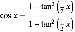  cosx=(1-tan^2(1/2x))/(1+tan^2(1/2x)) 