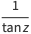 1/(tanz)