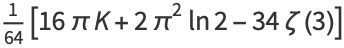 1/(64)[16piK+2pi^2ln2-34zeta(3)]