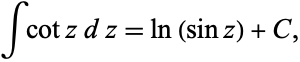  intcotzdz=ln(sinz)+C, 