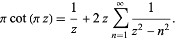  picot(piz)=1/z+2zsum_(n=1)^infty1/(z^2-n^2). 