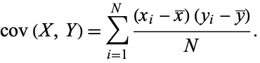  cov(X,Y)=sum_(i=1)^N((x_i-x^_)(y_i-y^_))/N. 
