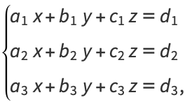  {a_1x+b_1y+c_1z=d_1; a_2x+b_2y+c_2z=d_2; a_3x+b_3y+c_3z=d_3, 