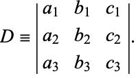  D=|a_1 b_1 c_1; a_2 b_2 c_2; a_3 b_3 c_3|. 