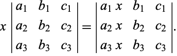  x|a_1 b_1 c_1; a_2 b_2 c_2; a_3 b_3 c_3|=|a_1x b_1 c_1; a_2x b_2 c_2; a_3x b_3 c_3|. 