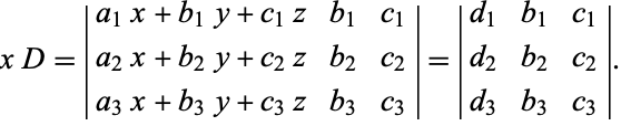  xD=|a_1x+b_1y+c_1z b_1 c_1; a_2x+b_2y+c_2z b_2 c_2; a_3x+b_3y+c_3z b_3 c_3|=|d_1 b_1 c_1; d_2 b_2 c_2; d_3 b_3 c_3|. 