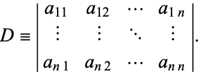  D=|a_(11) a_(12) ... a_(1n); | | ... |; a_(n1) a_(n2) ... a_(nn)|. 