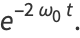 e^(-2omega_0t).